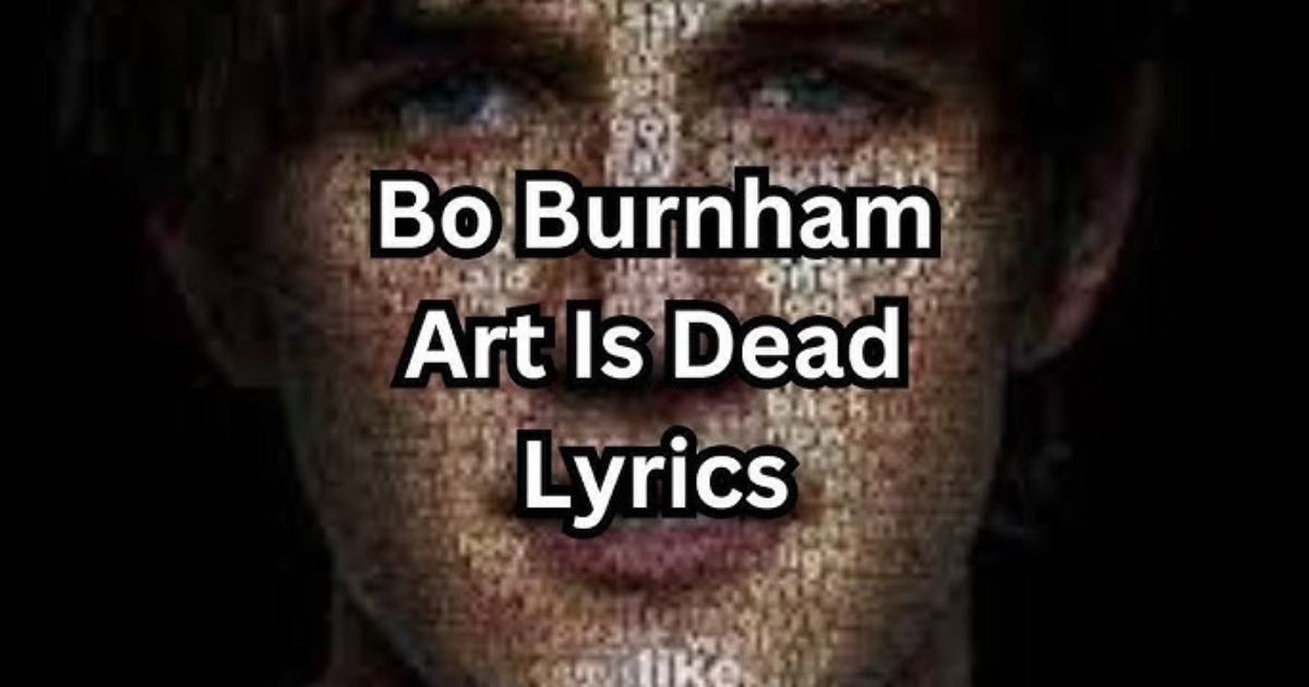 Art is Dead Lyrics: A Deep Dive into Bo Burnham’s Provocative Song